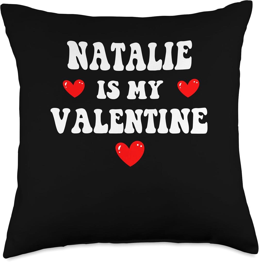 NATALIE Is My Valentine Personalized Custom NATALIE Throw Pillow
