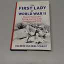 The First Lady of World War II: Eleanor Roosevelt's Daring Journey to the Frontlines and Back
