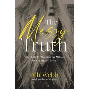 The Messy Truth: How I Sold My Business for Millions but Almost Lost Myself