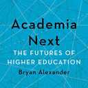 Academia Next: The Futures of Higher Education