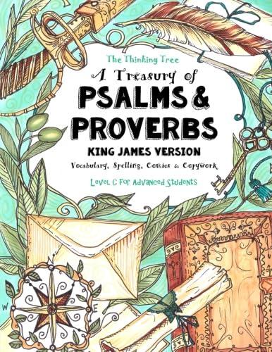 A Treasury of Psalms and Proverbs - King James Version: Vocabulary, Spelling, Comics & Copywork - The Thinking Tree - Level C for Advanced Students Paperback – June 22, 2017