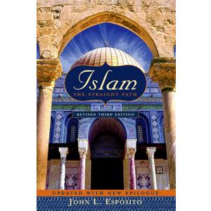 Islam: The Straight Path Updated with New Epilogue, 3rd edition, Paperback