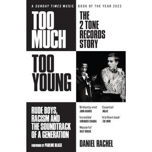 Too Much Too Young: The 2 Tone Records Story: Rude Boys, Racism and the Soundtrack of a Generation (International Edition)