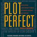 Plot Perfect: How to Build Unforgettable Stories Scene by Scene