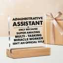 Administrative Assistant Gifts Secretary Appreciation Gift for Women Men, Administrative Assistant Clear Acrylic Desk Decor Decorative Sign for Table Shelf Home Office, 4 x 4 Inches