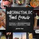 Washington, DC Food Crawls: Touring the Neighborhoods One Bite and Libation at a Time