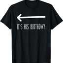 It's His Birthday (Arrow Pointing) Funny Humor Saying Tee T-Shirt (Black), M