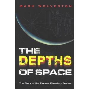 The Depths of Space: The Story of the Pioneer Planetary Probes