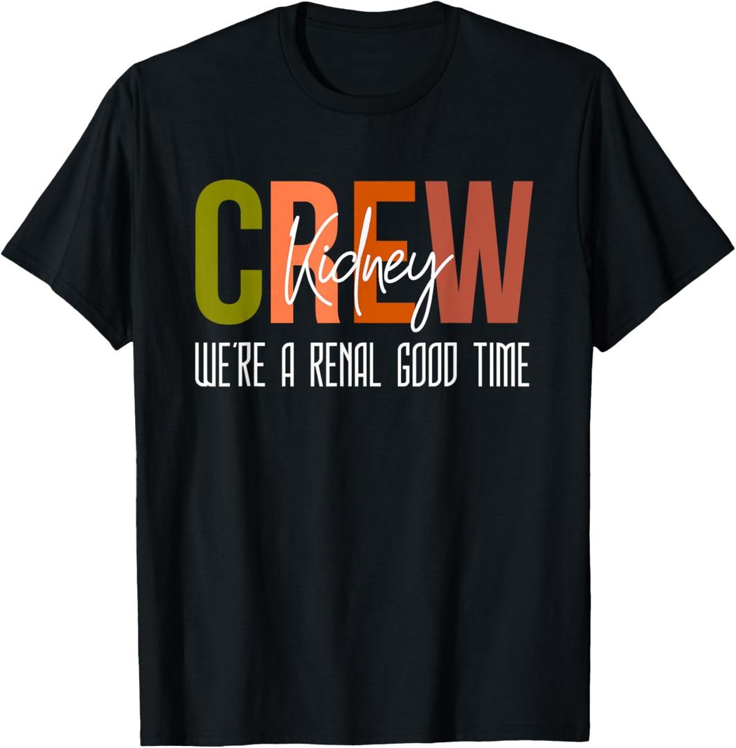Dialysis Tech Pun Kidney Crew Nurses We're A Renal Good Time T-Shirt, Small