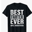 Funny Fathers Day Best Farter Ever Oops I Mean Father Fart T-Shirt Small