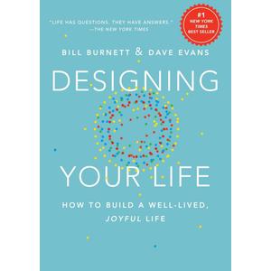 Designing Your Life: How to Build a Well-Lived, Joyful Life Hardcover – September 20, 2016