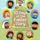 10 Days of the Easter Story: A Family Experience Through the Feelings of Holy Week