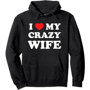 I Love My Crazy Wife Pullover Hoodie L