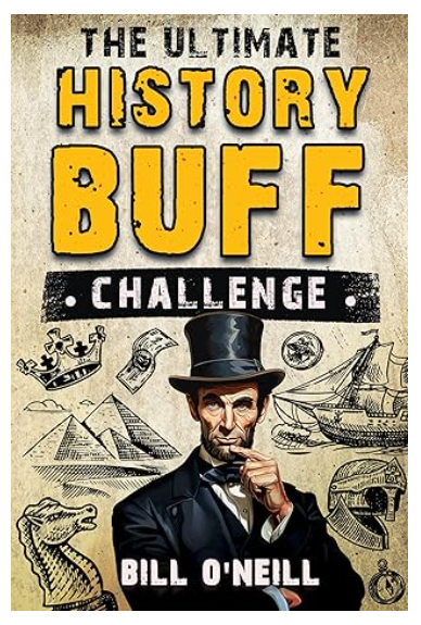 The Ultimate History Buff Challenge: Over 600 Quiz Questions for Curious History Lovers Kindle Edition