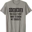 Generation X - Don't Want To Know My Thoughts - Funny Gen X T-Shirt M