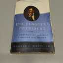 The Eloquent President: A Portrait of Lincoln Through His Words