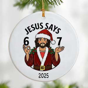Jesus Says 6 7 Ornament, Funny Christian 67 Ornament, Meme Ornaments for Christmas Tree, Funny Christmas Ornaments 2025, Faith Meme Gift 2025, 67 Gifts, Stocking Stuffers for Teens