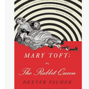 Mary Toft; or, The Rabbit Queen: A Novel