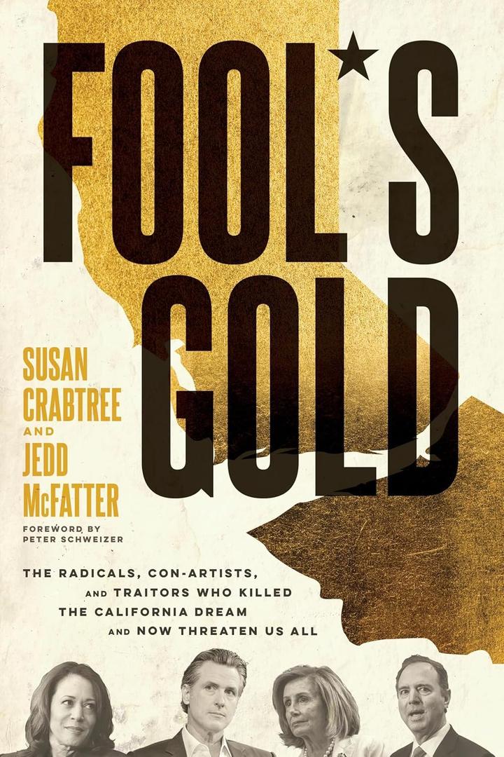 Fool's Gold: The Radicals, Con Artists, and Traitors Who Killed the California Dream and Now Threaten Us All (Book)