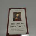 The Life of Jesus Christ: Understanding the Story of the Gospels