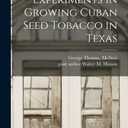Experiments in Growing Cuban Seed Tobacco in Texas