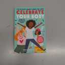 Celebrate Your Body (and Its Changes, Too!): The Ultimate Puberty Book for Girls (Celebrate You, 1), for Girls Ages 8-12 (Paperback)