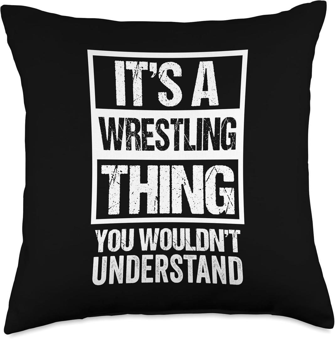 It's A Wrestling Thing You Wouldn't Understand - Fan/Fighter Throw Pillow (18x18)