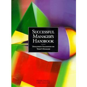 Successful Manager's Handbook : Development Suggestions for Today's Managers