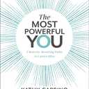 The Most Powerful You: 7 Bravery-Boosting Paths to Career Bliss