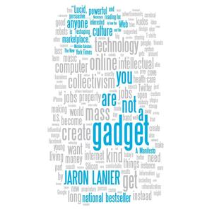 You Are Not a Gadget: A Manifesto