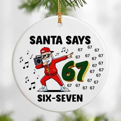 Santa Says Six Seven Ornament 2025 | Six Seven Christmas Ornaments | Funny 67 Meme Ornament | 67 Gifts for Christmas Pack of 2
