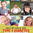 Help My Child Has Type 1 Diabetes: Advice, Information, and Real Stories for Parents and Carers