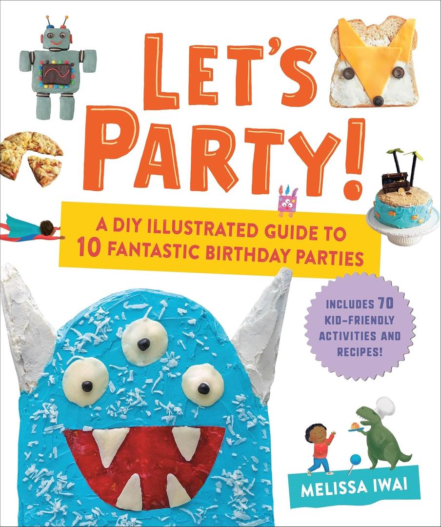 Let's Party!: A DIY Illustrated Guide to 10 Fantastic Birthday Parties Hardcover – January 21, 2025