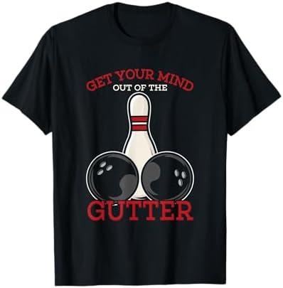 Get Your Mind Out of the Gutter for Bowlers T-Shirt Size M