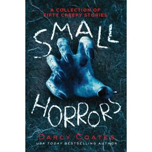 Small Horrors: A Collection of Fifty Creepy Stories