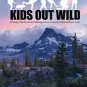 Kids Out Wild: A Family's Tale of Love and Struggle on Four National Scenic Trails