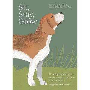 Sit, Stay, Grow: How Dogs Can Help You Worry Less and Walk Into a Better Future
