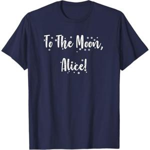 To The Moon, Alice! Funny Classic Show Quote T-Shirt Large To The Moon, Alice! Funny Classic Show Quote T-Shirt Large