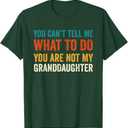 You Can't Tell me What to do You are not My Granddaughter T-Shirt M