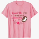 Speak Up for Those Who Cannot Speak for Themselves Pro Life T-Shirt, L