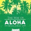 The Way of Aloha - Moloka'i