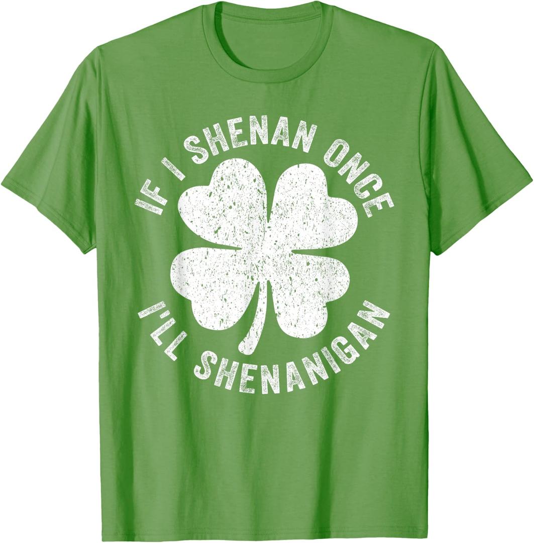 If I Shenan Once I'll Shenanigan T-Shirt (Green, XXL)