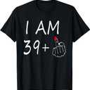 I Am 39 Plus 1 Middle Finger For A 40th Birthday For Women T-Shirt