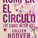 Romper el Crculo / It Ends with Us (Spanish Edition)