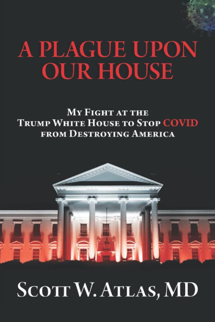 A Plague Upon Our House: My Fight at the Trump White House to Stop COVID from Destroying America Paperback – November 30, 2021