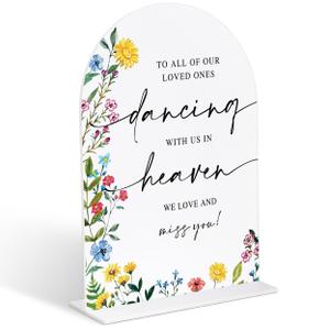 4 x Acrylic Wedding Signs To Our Loved Ones Who Are Dancing With Us In Heaven, 6x8" Floral Themed Arch Acrylic Memorial Table Decor, Love Is In Bloom Decorations for Bridal Shower Engagement Party