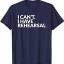 I Have Rehearsal Acting Theater Broadway Drama T-Shirt M