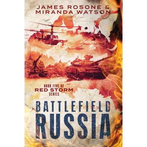 Battlefield Russia: Book Five of the Red Storm Series Battlefield Russia: Book Five of the Red Storm Series