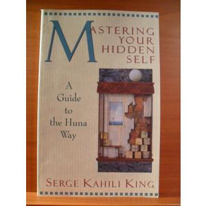 Mastering Your Hidden Self: A Guide to the Huna Way (Quest Book)