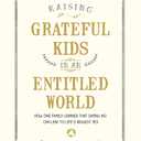 Raising Grateful Kids in an Entitled World: How One Family Learned That Saying No Can Lead to Life's Biggest Yes